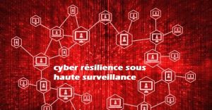 Stratégies de cyber résilience sous haute surveillance en 2025